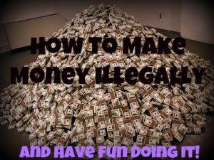 Illegal ways to make money. www.eremmel.com